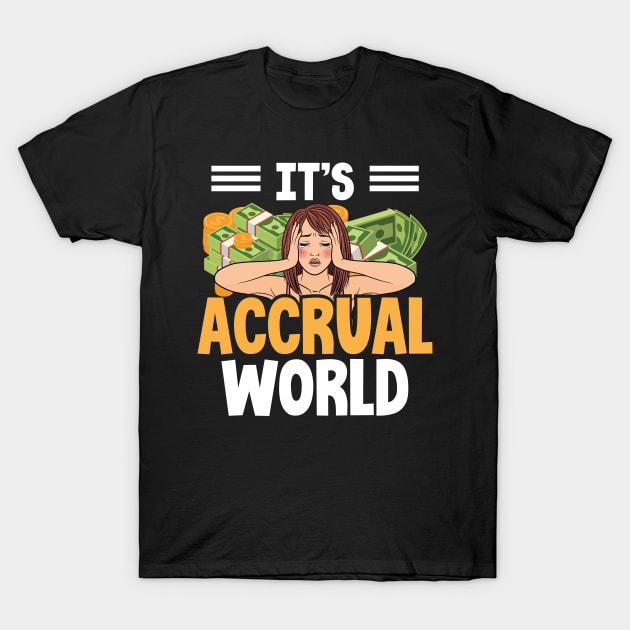 It's accrual world  tax season numbers T-Shirt by Caskara